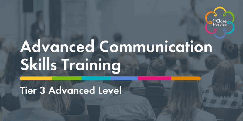 Advanced Communication Skills Training - April - St Clare Hospice